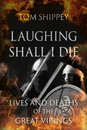 book Laughing shall I die: lives and deaths of the great Vikings