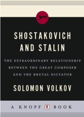 book Shostakovich and Stalin: the extraordinary relationship between the great composer and the brutal dictator