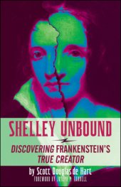 book Shelley unbound: discovering Frankenstein's true creator