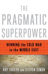 book The pragmatic superpower: winning the Cold War in the Middle East