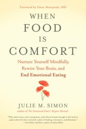 book When food is comfort: nurture yourself mindfully, rewire your brain, and end emotional eating