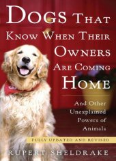 book Dogs that know when their owners are coming home: and other unexplained powers of animals