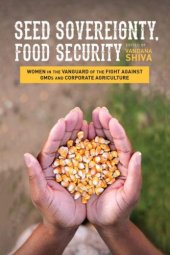 book Seed Sovereignty, Food Security: Women in the Vanguard of the Fight against GMOs and Corporate Agriculture