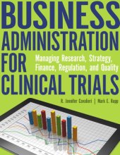 book Business administration for clinical trials: managing research, strategy, finance, regulation, and quality