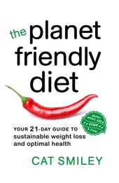 book The planet friendly diet: your 21-day guide to sustainable weight loss and optimal health