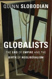 book Globalists: the end of empire and the birth of neoliberalism