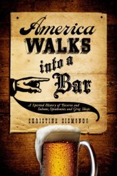 book America walks into a bar: a spirited history of taverns and saloons, speakeasies and grog shops