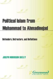 book Political Islam from Muhammad to Ahmadinejad: defenders, defractors, and definitions