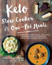 book Keto slow cooker & one-pot meals over 100 simple & delicious low-carb, paleo and primal recipes for weight loss and better health