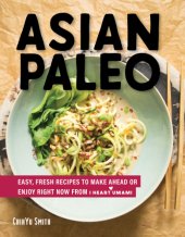 book Asian paleo: easy, fresh recipes to make ahead or enjoy right now from I heart umami