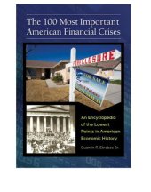 book The 100 most important American financial crises: an encyclopedia of the lowest points in American economic history