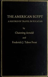 book The American Egypt. A record of travel in Yucatan