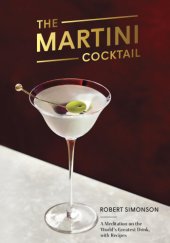 book The martini cocktail: a meditation on the world's greatest drink, with recipes