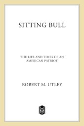 book Sitting Bull: The Life and Times of an American Patriot