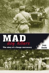 book Mad dog killers: the story of a Congo mercenary