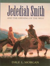 book Jedediah Smith and the opening of the West / by Dale L. Morgan