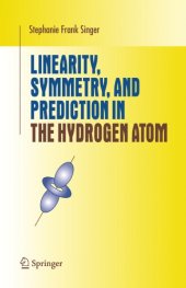 book Linearity, Symmetry, and Prediction in the Hydrogen Atom: an Introduction to Group and Representation Theory