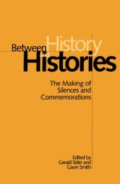 book Between history and histories: the making of silences and commemorations