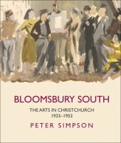 book Bloomsbury South: The Arts in Christchurch 1933 - 1953