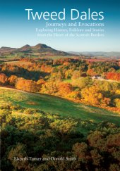 book Tweed Dales: Journeys and Evocations Exploring History, Folklore and Stories from the Heart of the Scottish Border