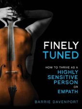 book Finely Tuned: How To Thrive As A Highly Sensitive Person or Empath