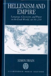 book Hellenism and Empire: Language, Classicism, and Power in the Greek World, Ad 50-250