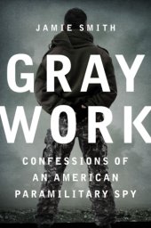 book Gray work: confessions of an American paramilitary spy