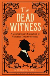 book The Dead Witness: a Connoisseur's Collection of Victorian Detective Stories