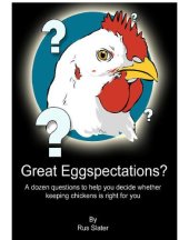 book Great eggspectations?: a dozen questions to help you decide whether keeping chickens is right for you