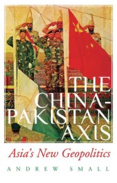 book The China-Pakistan axis: Asia's new geopolitics