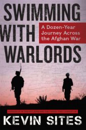 book Swimming with warlords: a dozen-year journey across the Afghan War