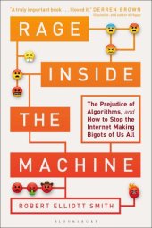 book Rage inside the machine: the prejudice of algorithms, and how to stop the Internet making bigots of us all