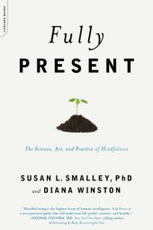 book Fully present: the science, art, and practice of mindfulness