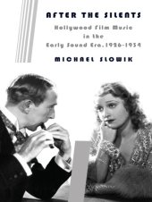 book After the silents: Hollywood film music in the early sound era, 1926-1934