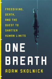 book One breath: death, freediving, and the quest to shatter human limits