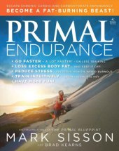 book Primal Endurance: Escape chronic cardio and carbohydrate dependency and become a fat burning beast!