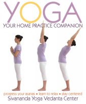 book Yoga: Your Home Practice Companion: Sivananda Yoga Vedanta Centre