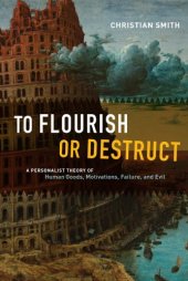 book To flourish or destruct: a personalist theory of human goods, motivations, failure, and evil