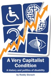 book A very capitalist condition a history and politics of disability