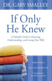 book If only he knew: a valuable guide to knowing, understanding and loving your wife