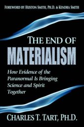 book The end of materialism: how evidence of the paranormal is bringing science and spirit together