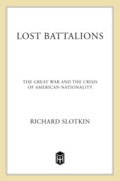 book Lost battalions: the great war and the crisis of american nationality