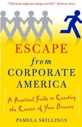 book Escape From Corporate America: A Practical Guide to Creating the Career of Your Dreams