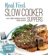 book Real food slow cooker suppers: easy, family-friendly recipes from scratch