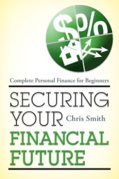 book Securing your financial future: complete personal finance for beginners