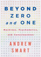 book Beyond zero and one: machines, psychedelics, and consciousness