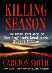 book Killing season: the unsolved case of New England's deadliest serial killer