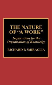 book The nature of ''a work'': implications for the organization of knowledge