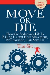 book Move or die: how the sedentary life is killing us and how movement, not exercise, can save us