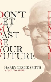 book Don't Let My Past Be Your Future: A Call to Arms